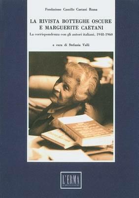 La rivista Botteghe Oscure e Marguerite Caetani  - Libro L'Erma di Bretschneider 1999, Studi e documenti d'archivio | Libraccio.it