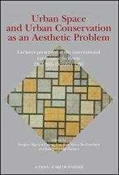 Urban space and urban conservation as an aesthetic problem. Lectures presented at the International Conference (Roma, 23-26 ottobre 1997). Vol. 27