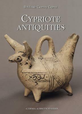 Cypriote antiquities - Caprez B. Csornay - Libro L'Erma di Bretschneider 2020, Bibliotheca archaeologica | Libraccio.it