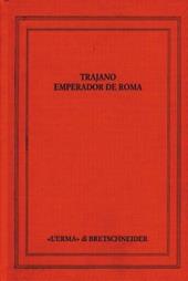 Trajano Emperador de Roma. Actas del Congreso Internacional. Sevilla 14-17 Septiembre