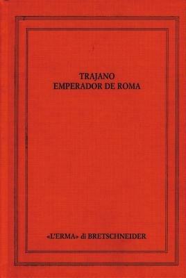 Trajano Emperador de Roma. Actas del Congreso Internacional. Sevilla 14-17 Septiembre  - Libro L'Erma di Bretschneider 2000, Saggi di storia antica | Libraccio.it