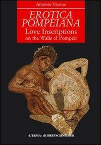 Erotica pompeiana. Iscrizioni d'amore sui muri di Pompei -  Antonio Varone - Libro L'erma di Bretschneider 2001, Studia archaeologica | Libraccio.it