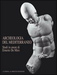 Archeologia del Mediterraneo. Studi in onore di Ernesto De Miro  - Libro L'Erma di Bretschneider 2003, Bibliotheca archaeologica | Libraccio.it