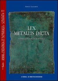 Lex metallis dicta. Studi sulla seconda tavola di Vipasca - Sergio Lazzarini - Libro L'Erma di Bretschneider 2001, Minima epigraph. et papyrol. Separata | Libraccio.it