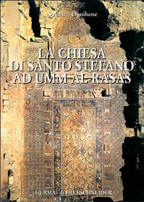 La Chiesa di Santo Stefano a Umm al-Rasas ed il «problema iconofobico» - Susanna Ognibene - Libro L'Erma di Bretschneider 2002, Studia archaeologica | Libraccio.it
