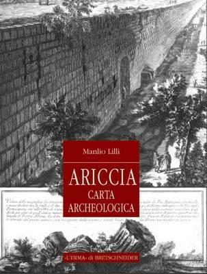 Ariccia. Topografia e monumenti della città e del territorio - Manlio Lilli - Libro L'Erma di Bretschneider 2002, Bibliotheca archaeologica | Libraccio.it