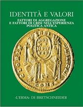 Identità e valori. Fattori di aggregazione e fattori di crisi nell'esperienza politica antica. Atti del Convegno (Bergamo, 16-18 dicembre 1998). Vol. 3: Alle radici della casa comune europea.