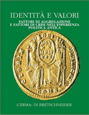 Identità e valori. Fattori di aggregazione e fattori di crisi nell'esperienza politica antica. Atti del Convegno (Bergamo, 16-18 dicembre 1998). Vol. 3: Alle radici della casa comune europea.  - Libro L'Erma di Bretschneider 2001, Monografie del centro ricerche di documentazione sull'antichità classica | Libraccio.it