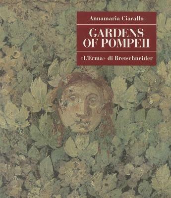 Gardens of Pompeii - Annamaria Ciarallo - Libro L'Erma di Bretschneider 2001, Pompei. Guide tematiche | Libraccio.it