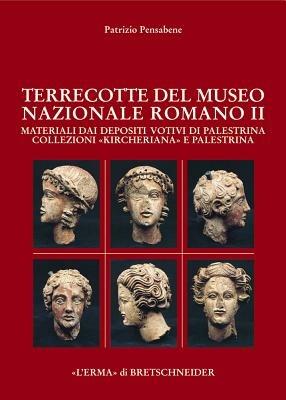 Terrecotte Museo nazionale romano. Vol. 2: Materiali dai depositi votivi di Palestrina. - Patrizio Pensabene - Libro L'Erma di Bretschneider 2001, Studia archaeologica | Libraccio.it