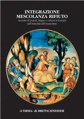 Integrazione, mescolanza, rifiuto  - Libro L'Erma di Bretschneider 2001, Monografie del centro ricerche di documentazione sull'antichità classica | Libraccio.it