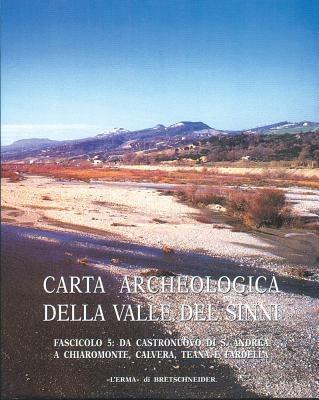 Carta archeologica valle del Sinni. Vol. 5: Da Castronuovo di S. Andrea a Chiaromonte, Calvero, Teana e Fardella.  - Libro L'Erma di Bretschneider 2001, Atlante tematico di topografia antica. Supplementi | Libraccio.it