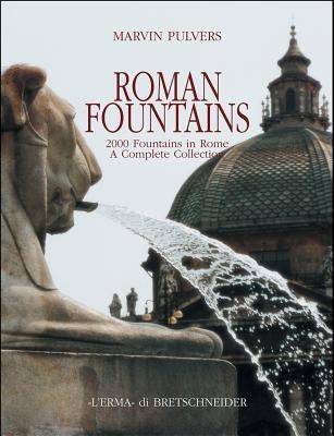 Roman fountains. 2000 fountains in Rome. A complete collection - Marvin Pulvers - Libro L'Erma di Bretschneider 2002 | Libraccio.it