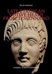 Late etruscan votive heads from Tessennano. Production, distribution, social historical context