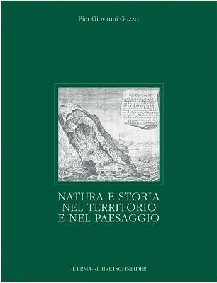 Natura e storia nel territorio e nel paesaggio - Pier Giovanni Guzzo - Libro L'Erma di Bretschneider 2002 | Libraccio.it