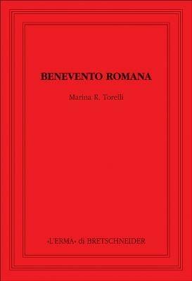 Benevento romana - Marina R. Torelli - Libro L'Erma di Bretschneider 2002, Saggi di storia antica | Libraccio.it