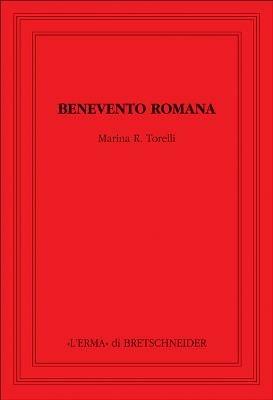 Benevento romana - Marina R. Torelli - Libro L'Erma di Bretschneider 2002, Saggi di storia antica | Libraccio.it