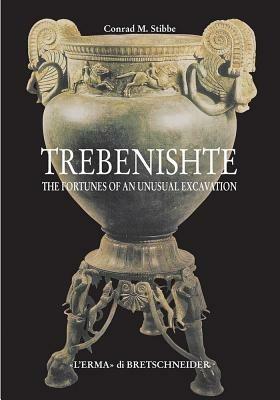 Trebenishte. The Fortunes of an Unusual Excavation - Conrad M. Stibbe - Libro L'Erma di Bretschneider 2003, Studia archaeologica | Libraccio.it