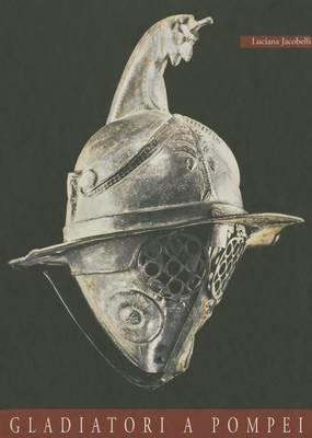 Gladiatori a Pompei - Luciana Jacobelli - Libro L'Erma di Bretschneider 2003 | Libraccio.it