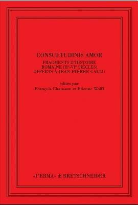 Consuetudinis amor. Fragments d'histoire romaine (2/e-3/e siècles) offerts à Jean-Pierre Callu. Ediz. francese  - Libro L'Erma di Bretschneider 2003, Saggi di storia antica | Libraccio.it