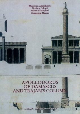 Apollodorus of Damascus and Trajan's column from tradition to project  - Libro L'Erma di Bretschneider 2003, Fuori collana | Libraccio.it