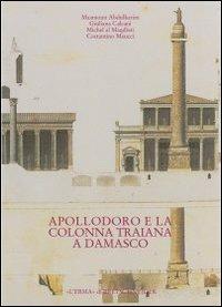 Dalla tradizione al progetto. Apollodoro e la colonna Traiana a Damasco. Ediz. araba  - Libro L'Erma di Bretschneider 2003, Fuori collana | Libraccio.it