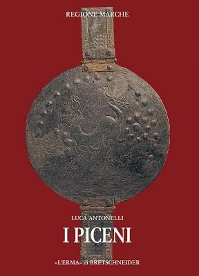 I Piceni: corpus delle fonti - Luca Antonelli - Libro L'Erma di Bretschneider 2003, Genti e provincie d'Italia | Libraccio.it