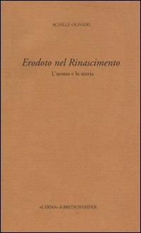 Erodoto nel Rinascimento. L'uomo e la storia - Achille Olivieri - Libro L'Erma di Bretschneider 2003, L'eredità dell'ant. Passato e presente | Libraccio.it