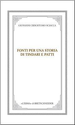 Fonti per una storia di Tindari e Patti. Dal mito ai corsari - Giovanni C. Sciacca - Libro L'Erma di Bretschneider 2004 | Libraccio.it