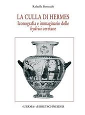 La culla di Hermes. Iconografia e immaginario delle hydriai ceretane