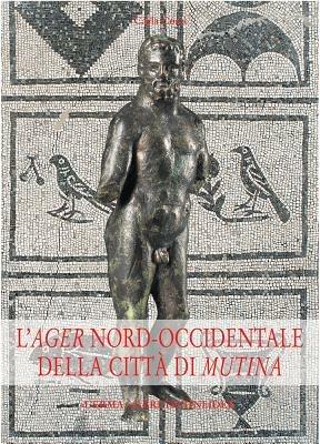 L' ager nord-occidentale della città di Mutina - Carla Corti - Libro L'Erma di Bretschneider 2004, Studia archaeologica | Libraccio.it