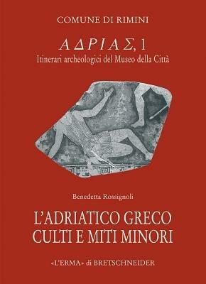 L' Adriatico greco. Culti e miti minori - Benedetta Rossignoli - Libro L'Erma di Bretschneider 2004, ADRìAS | Libraccio.it