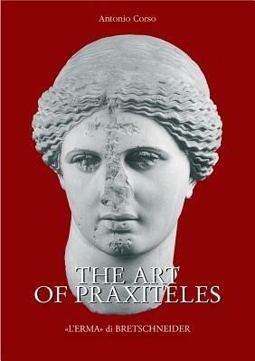 The art of Praxiteles. Ediz. illustrata - Antonio Corso - Libro L'Erma di Bretschneider 2004, Studia archaeologica | Libraccio.it