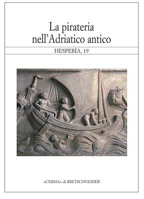 La pirateria nell'Adriatico antico  - Libro L'Erma di Bretschneider 2004, Hesperia | Libraccio.it