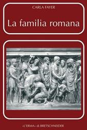 La famiglia romana. Aspetti giuridici ed antiquari. Vol. 2: Sponsalia, matrimonio, dote