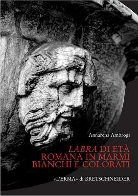 Labra di età romana in marmi bianchi e colorati - Annarena Ambrogi - Libro L'Erma di Bretschneider 2005, Studia archaeologica | Libraccio.it