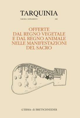 Offerte dal regno vegetale e dal regno animale nelle manifestazioni del sacro  - Libro L'Erma di Bretschneider 2005, Tarchna | Libraccio.it