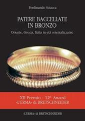 Patere bacellate in bronzo. Oriente, Grecia, Italia in età orientalizzante. Ediz. illustrata