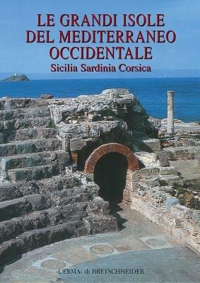 Le grandi isole del Mediterraneo occidentale. Sicilia, Sardinia, Corsica. Ediz. illustrata - Simonetta Angiolillo, Elisa Chiara Portale, C. Vismara - Libro L'Erma di Bretschneider 2005 | Libraccio.it