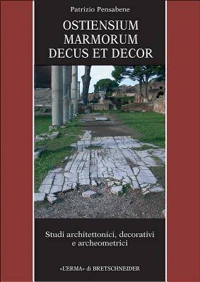 Ostiensium marmorum decus et decor. Ediz. illustrata - Patrizio Pensabene - Libro L'Erma di Bretschneider 2007, Studi miscellanei | Libraccio.it