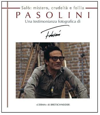 Pasolini Salò. Mistero, crudeltà e follia. Una testimonianza fotografica - Fabian Cevallos - Libro L'Erma di Bretschneider 2005 | Libraccio.it