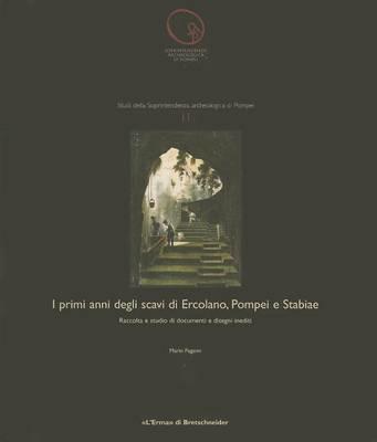 I primi anni degli scavi di ercolano, Pompei e Stabiae - Mario Pagano - Libro L'Erma di Bretschneider 2006 | Libraccio.it