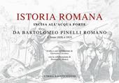 Istoria romana. Incisa all'acquaforte da Bartolomeo Pinelli romano. L'anno 1818 e 1819. Ediz. illustrata