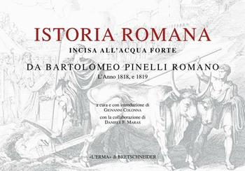 Istoria romana. Incisa all'acquaforte da Bartolomeo Pinelli romano. L'anno 1818 e 1819. Ediz. illustrata - Giovanni Colonna - Libro L'Erma di Bretschneider 2006 | Libraccio.it