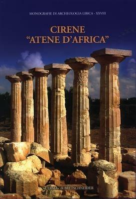 Cirene «Atene d'Africa»  - Libro L'Erma di Bretschneider 2006, Monografie di Archeologia libica | Libraccio.it