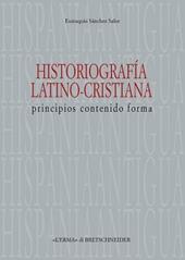 Historiografia latino-cristiana. Principios, contenido, forma