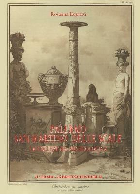 Palermo San Martino delle Scale. La collezione archeologica. Storia della collezione e catalogo della ceramica. Ediz. illustrata - Rosanna Equizzi - Libro L'Erma di Bretschneider 2007, Studia archaeologica | Libraccio.it