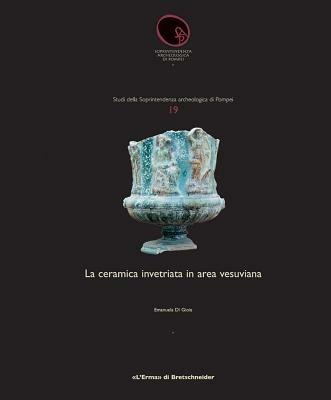 La ceramica invetriata in area vesuviana. Ediz. illustrata - Emanuela Di Gioia - Libro L'Erma di Bretschneider 2006, Studi soprintendenza archeologica Pompei | Libraccio.it