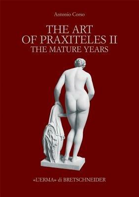 The art of Praxiteles. Ediz. illustrata. Vol. 2 - Antonio Corso - Libro L'Erma di Bretschneider 2007, Studia archaeologica | Libraccio.it