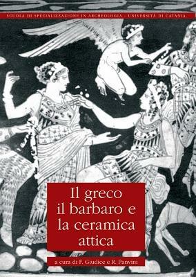 Il greco, il barbaro e la ceramica attica. Vol. 4  - Libro L'Erma di Bretschneider 2007, Monografie scuola specializ. di Catania | Libraccio.it